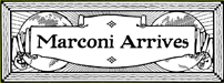 Marconi arrives header